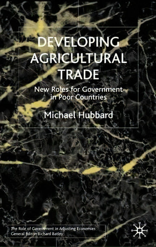 Developing Agricultural Trade, De M. Hubbard. Editorial Palgrave Macmillan, Tapa Dura En Inglés