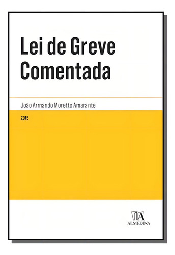 Lei De Greve Comentada, De Joao Armando Moretto Amarante. Editora Almedina, Capa Mole Em Português, 2021