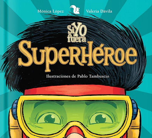 Si Yo Fuera Un Superheroe - Davila / Lopez / Tambuscio
