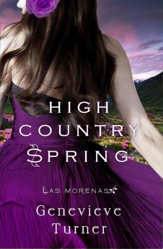 High Country Spring : Las Morenas #3, De Genevieve Turner. Editorial Createspace Independent Publishing Platform, Tapa Blanda En Inglés