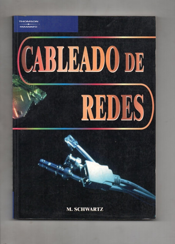 Cableado De Redes - M. Schwartz - Editorial Thomson