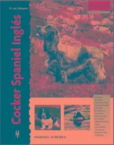 Comprar Cocker Spaniel Ingles. Serie Excellence, De Van Wessem Haja. Editorial Hispano-europea, Tapa Dura En Español, 1900