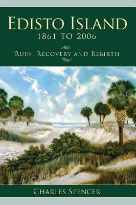 Libro Edisto Island, 1861 To 2006 : Ruin, Recovery And Re...