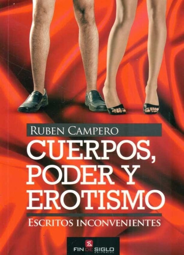 Cuerpos, Poder Y Erotismo - Ruben Campero