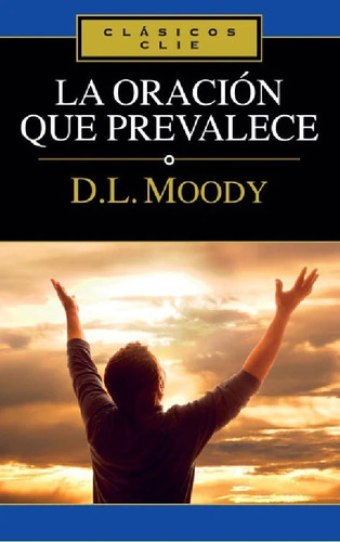 La Oracion Que Prevalece, Dwight Moody