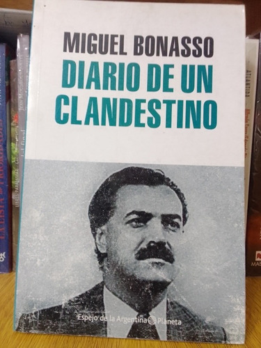 Diario De Un Clandestino - Miguel Bonasso