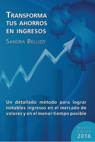 Libro: Transforma Tus Ahorros En Ingresos: Nueva Edicion