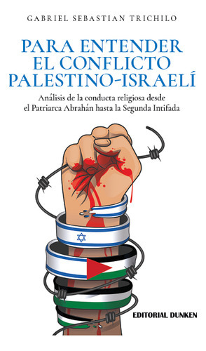 Para Entender El Conflicto Palestino Israeli, De Trichilo, Gabriel., Vol. 1. Editorial Dunken, Tapa Blanda En Español, 2023