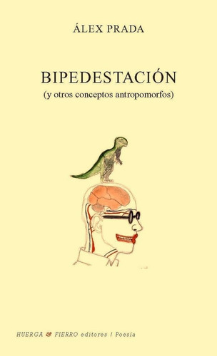 BIPEDESTACIÃÂN, de PRADA OJEDA, ÁLEX. Editorial Huerga y Fierro Editores, tapa blanda en español