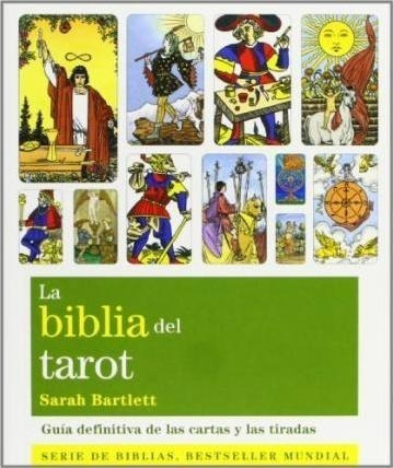 La Biblia Del Tarot : La Guía Definitiva De Las Cartas Y Las