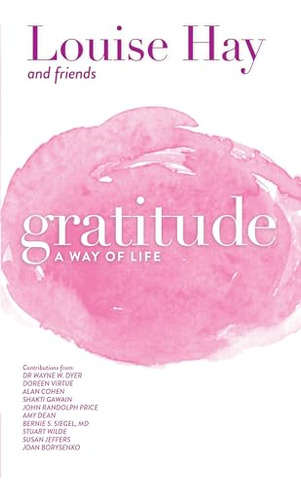 Gratitude: A Way Of Life (en Inglés) / Hay, Louise L.