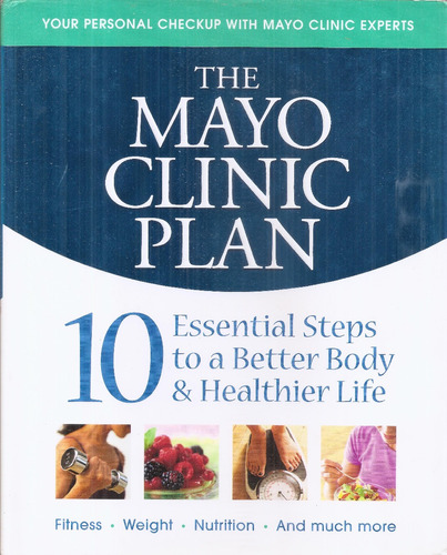 The Mayo Clinic Plan Steps To A Better Body & Healthier Life