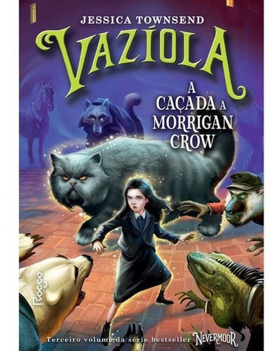 Vazíola - Vol. 3: A Caçada A Morrigan Crow, De Townsend, Jessica. Editora Rocco, Capa Mole Em Português