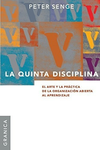 La Quinta Disciplina El Arte Y La Practica De La Organizacio