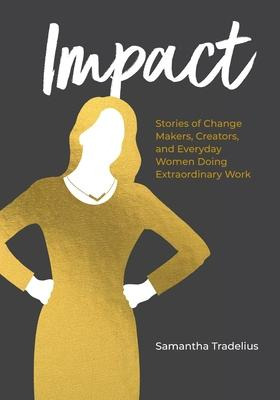 Libro Impact : Stories Of Change Makers, Creators, And Ev...
