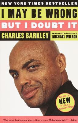 I May Be Wrong But I Doubt It - Charles Barkley