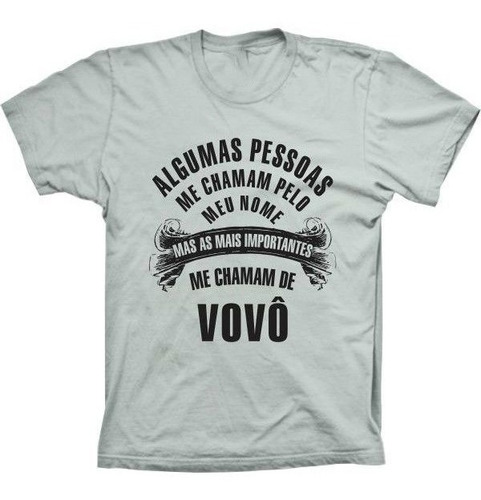 Camiseta Estilosa - Pessoas Importantes Me Chamam De Vovô 