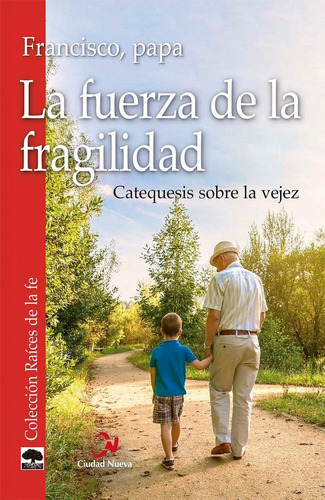 La fuerza de la fragilidad, de Francisco, Papa. Editorial EDITORIAL CIUDAD NUEVA, tapa blanda en español