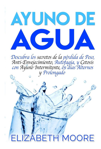 Libro: Ayuno De Agua: Descubra Los Secretos De La Pérdida De