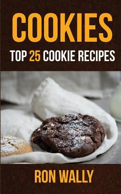 Libro Cookies : Top 25 Cookie Recipes - Ron Wally