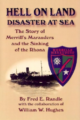 Hell On Land Disaster At Sea: The Story Of Merrill's Marauders And The Sinking Of The Rhona, De Randle, Fred E.. Editorial Turner, Tapa Blanda En Inglés