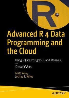 Advanced R 4 Data Programming And The Cloud : Using Postg...