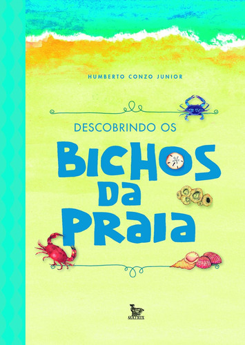 Descobrindo os bichos da praia, de Conzo Junior, Humberto. Editora Urbana Ltda, capa mole em português, 2016