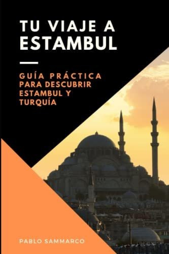 Libro : Tu Viaje A Estambul Guia De Viaje Para Disfrutar D 