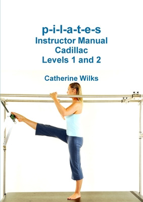 Libro P-i-l-a-t-e-s Instructor Manual Cadillac Levels 1 A...