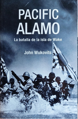 Libro De Guerra: Pacific Alamo - Batalla De La Isla De Wake