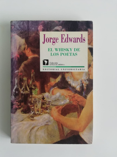 El Whisky De Los Poetas Jorge Edwards  - Original Usado  