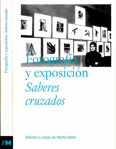 Libro Fotografia Y Exposicion. Saberes Cruzados