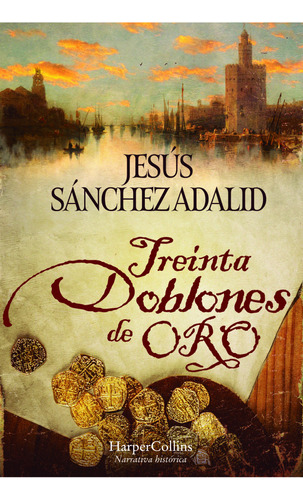 Treinta Doblones De Oro - Sánchez Adalid, Jesús  - * 