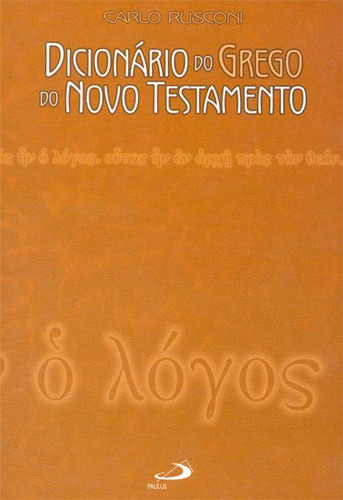 Dicionário Do Grego Do Novo Testamento, De Carlo Rusconi. Editora Paulus, Capa Mole Em Português, 2021