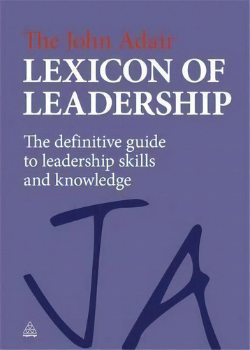 The John Adair Lexicon Of Leadership, De John Adair. Editorial Kogan Page Ltd, Tapa Dura En Inglés