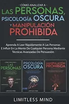 Comprar Como Analizar A Las Personas, Psicologia Oscura Y Manipulacion Prohibida : Aprenda A Leer Rapidam..., De Limitless Mind. Editorial Independently Published, Tapa Blanda En Español
