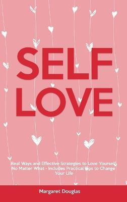 Libro Self-love : Real Ways And Effective Strategies To L...