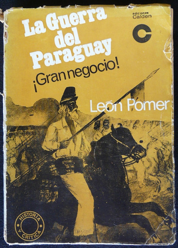 Antiguo Libro La Guerra Del Paraguay Leon Pomer 1 Ed 47n 676