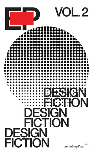 Libro: Ep, Volume 2: Design Fiction (sternberg Press)