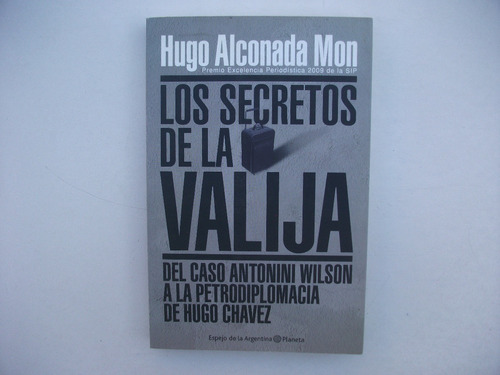 Los Secretos De La Valija - Hugo Alconada Mon