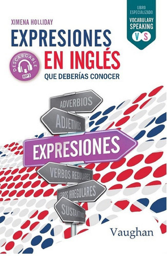 Expresiones En Inglãâ©s Que Deberãâas Conocer, De Holliday, Ximena. Editorial Vaughan, Tapa Blanda En Español