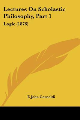 Libro Lectures On Scholastic Philosophy, Part 1: Logic (1...