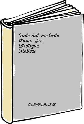 Santo António Couto Viana, Jose Estrategias Criativas