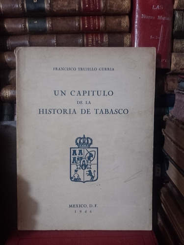 Francisco Trujillo Un Capítulo De La Historia De Tabasco 