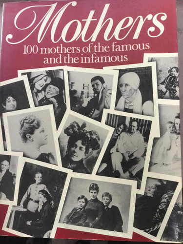100 Mothers Of The Famous And The Infamous.  Libro