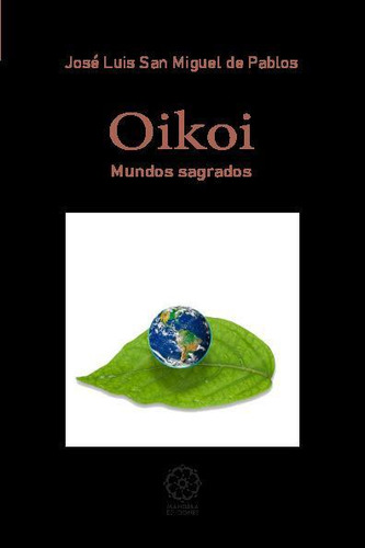 Libro: Oikoi. Mundos Sagrados. San Miguel De Pablos, José Lu