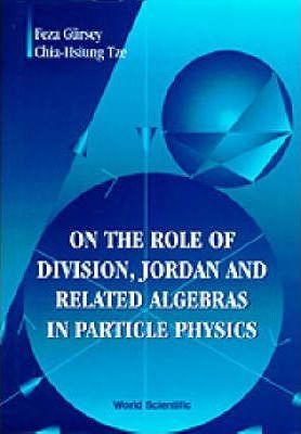 On The Role Of Division, Jordan And Related Algebras In P...