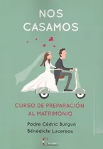 Comprar Nos Casamos. Curso De Preparacion Al Matrimonio: Curso De Pr