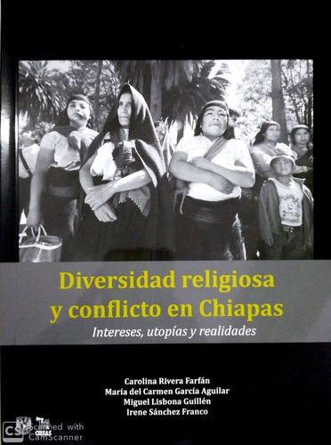 Diversidad Religiosa Y Conflicto En Chiapas Intereses, Utopi