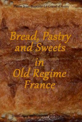 Libro Bread, Pastry And Sweets In Old Regime France - Pie...